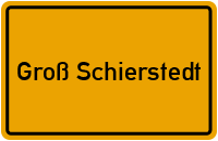 Groß Schierstedt in Sachsen-Anhalt