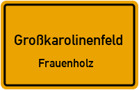 Straßenverzeichnis Großkarolinenfeld Frauenholz