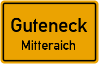 Straßenverzeichnis Guteneck Mitteraich