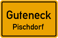 Pischdorf in GuteneckPischdorf