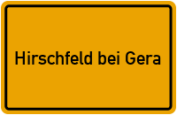 Ortsschild Hirschfeld bei Gera