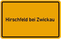 Ortsschild Hirschfeld bei Zwickau
