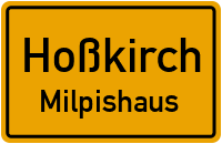 Milpishaus in HoßkirchMilpishaus