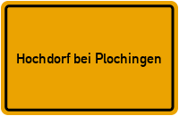 Ortsschild Hochdorf bei Plochingen