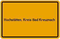 Ortsschild Hochstätten, Kreis Bad Kreuznach