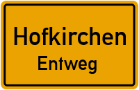 Straßen in Hofkirchen Entweg