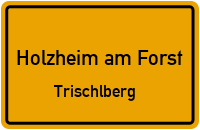 Trischlberg in Holzheim am ForstTrischlberg