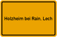 Ortsschild Holzheim bei Rain, Lech