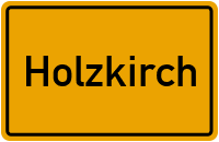 Ortsschild von Gemeinde Holzkirch in Baden-Württemberg