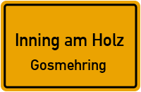 Gosmehring in Inning am HolzGosmehring