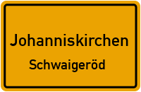 Straßen in Johanniskirchen Schwaigeröd