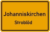 Straßen in Johanniskirchen Stroblöd