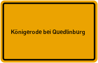 City Sign Königerode bei Quedlinburg
