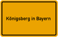 Wo liegt Königsberg in Bayern?