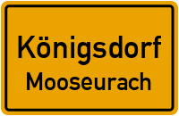 Mooseurach in KönigsdorfMooseurach