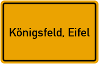 Ortsschild von Gemeinde Königsfeld, Eifel in Rheinland-Pfalz