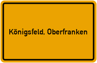 Ortsschild von Gemeinde Königsfeld, Oberfranken in Bayern