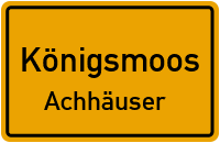 Straßenverzeichnis Königsmoos Achhäuser