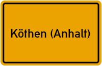 Ortsschild von Stadt Köthen (Anhalt) in Sachsen-Anhalt