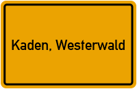 Ortsschild von Gemeinde Kaden, Westerwald in Rheinland-Pfalz
