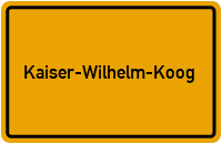 Ortsschild von Gemeinde Kaiser-Wilhelm-Koog in Schleswig-Holstein
