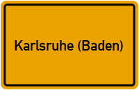 Ortsschild von Stadt Karlsruhe (Baden) in Baden-Württemberg