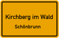 Schönbrunn in 94259 Kirchberg im Wald (Schönbrunn)