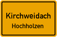 Hochholzen in KirchweidachHochholzen