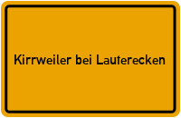 Ortsschild Kirrweiler bei Lauterecken