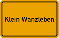 Ortsschild von Gemeinde Klein Wanzleben in Sachsen-Anhalt