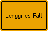 Ortsschild Lenggries-Fall