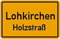 Holzstraß in LohkirchenHolzstraß