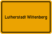 Ortsschild von Stadt Lutherstadt Wittenberg in Sachsen-Anhalt
