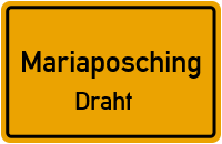 Straßenverzeichnis Mariaposching Draht
