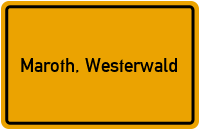 Ortsschild von Gemeinde Maroth, Westerwald in Rheinland-Pfalz