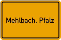 Ortsschild von Gemeinde Mehlbach, Pfalz in Rheinland-Pfalz