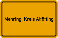 Ortsschild von Gemeinde Mehring, Kreis Altötting in Bayern