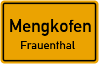 Straßenverzeichnis Mengkofen Frauenthal