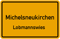 Lobmannswies in MichelsneukirchenLobmannswies