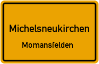 Straßenverzeichnis Michelsneukirchen Momansfelden