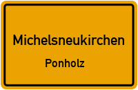 Ponholzer Straße in MichelsneukirchenPonholz