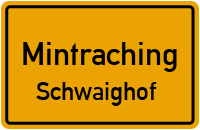 Straßenverzeichnis Mintraching Schwaighof