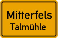 Talmühle in 94360 Mitterfels (Talmühle)