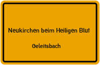 Straßenverzeichnis Neukirchen beim Heiligen Blut Geleitsbach