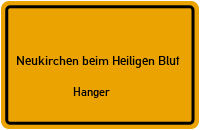 Hangerstraße in 93453 Neukirchen beim Heiligen Blut (Hanger)