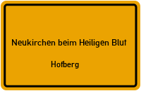 Hofberg in Neukirchen beim Heiligen BlutHofberg