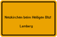 Straßenverzeichnis Neukirchen beim Heiligen Blut Lamberg