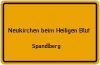 Straßenverzeichnis Neukirchen beim Heiligen Blut Spandlberg