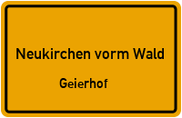 Straßenverzeichnis Neukirchen vorm Wald Geierhof