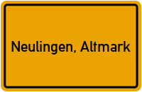 Ortsschild von Gemeinde Neulingen, Altmark in Sachsen-Anhalt